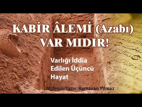 KABİR ÂLEMİ (Azabı) VAR MIDIR! / Ramazan Yılmaz